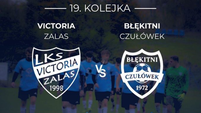 LKS Victoria Zalas vs Błękitni Czułówek – mecz w Niedzielę
