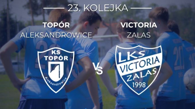 LKS Victoria Zalas vs Topór Aleksandrowice